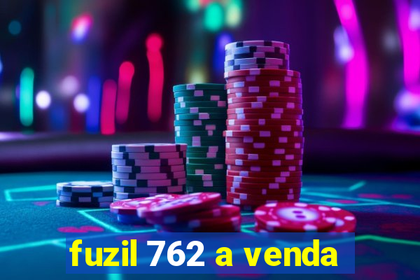 fuzil 762 a venda